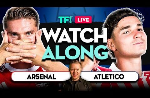 Arsenal vs Atletico Madrid LIVE Watchalong with Mark GOLDBRIDGE