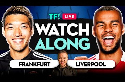 Eintracht Frankfurt vs Liverpool LIVE Watchalong with Mark GOLDBRIDGE