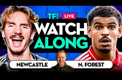 NEWCASTLE vs NOTTINGHAM FOREST LIVE Watchalong with Mark GOLDBRIDGE