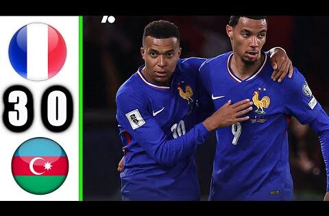 ملخص مباراة فرنسا و اذربيجان 3-0 اهداف مباراة مباراة فرنسا اذربيجان اليوم 2025