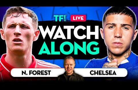 NOTTINGHAM FOREST vs CHELSEA LIVE Watchalong with Mark GOLDBRIDGE